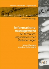 Informationsmanagement bei technisch-organisatorischen Ver&auml;nderungen - Marcel Brugger, Caroline Soltermann