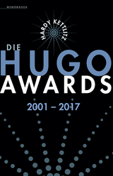 Die Hugo Awards 2001 &ndash; 2017 - Hardy Kettlitz