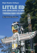 Little Ed und seine Reise zu den Tieren der Kraft - Eligio Stephen Gallegos