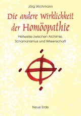 Die andere Wirklichkeit der Homöopathie - Jörg Wichmann