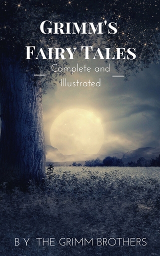 Grimm's Fairy Tales : Complete and Illustrated