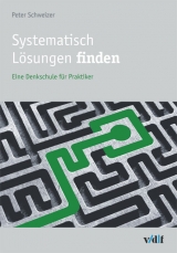 Systematisch L&ouml;sungen finden - Peter Schweizer