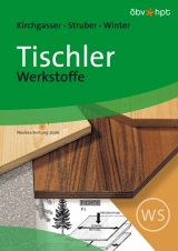 Tischler - Werkstoffe - König, Franz; Struber, Georg; Hasenbichler, Josef