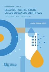 Desaf&iacute;os pol&iacute;tico-&eacute;ticos de los biobancos cient&iacute;ficos -  Liliana Virginia Siede