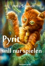 Pyrit will nur spielen - Petra Schmidt