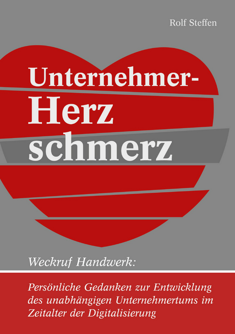 Unternehmer-Herzschmerz - Rolf Steffen