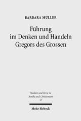 F&uuml;hrung im Denken und Handeln Gregors des Grossen - Barbara M&uuml;ller