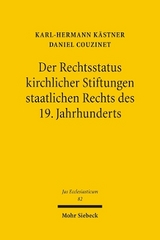 Der Rechtsstatus kirchlicher Stiftungen staatlichen Rechts des 19. Jahrhunderts - Daniel Couzinet, Karl-Hermann Kästner