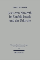 Jesus von Nazareth im Umfeld Israels und der Urkirche - Franz Mussner