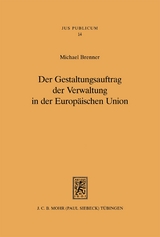Der Gestaltungsauftrag der Verwaltung in der Europ&auml;ischen Union - Michael Brenner