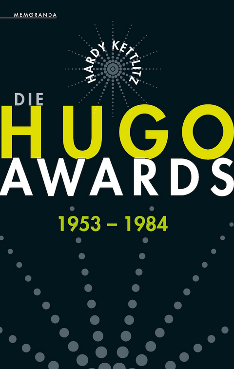 Die Hugo Awards 1953 - 1984 - Hardy Kettlitz