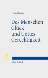 Des Menschen Gl&uuml;ck und Gottes Gerechtigkeit - Otto Kaiser