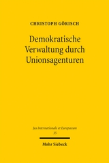 Demokratische Verwaltung durch Unionsagenturen - Christoph G&ouml;risch