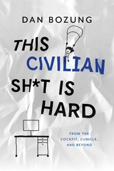 This Civilian Sh*t is Hard - Dan Bozung