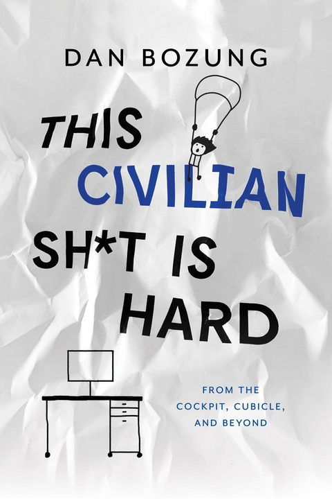 This Civilian Sh*t is Hard - Dan Bozung