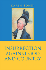 Insurrection Against God and Country - Karen Sobek