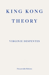 King Kong Theory -  Virginie Despentes