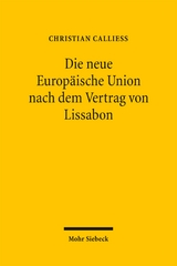Die neue Europ&auml;ische Union nach dem Vertrag von Lissabon - Christian Calliess