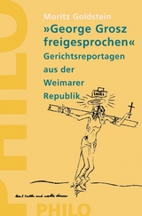 "George Grosz freigesprochen" - Moritz Goldstein