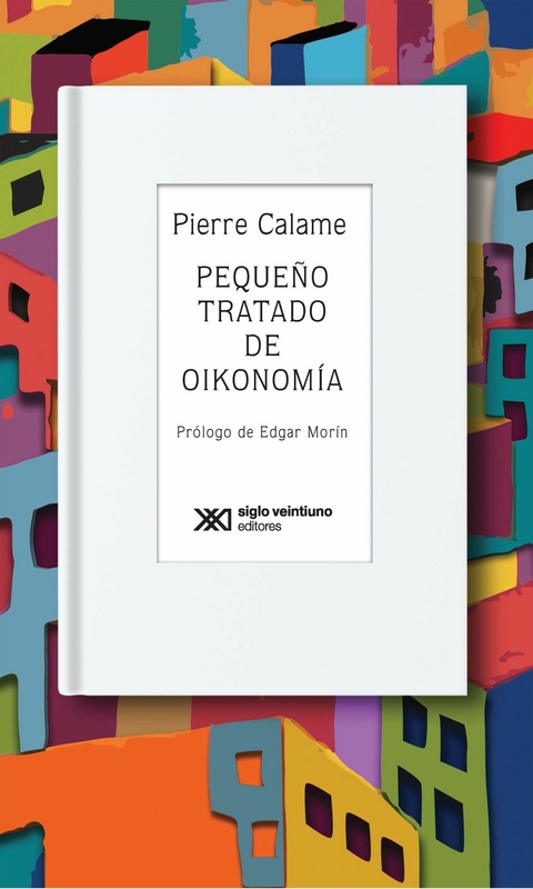 Peque&ntilde;o tratado de Oikonom&iacute;a -  Pierre Calame