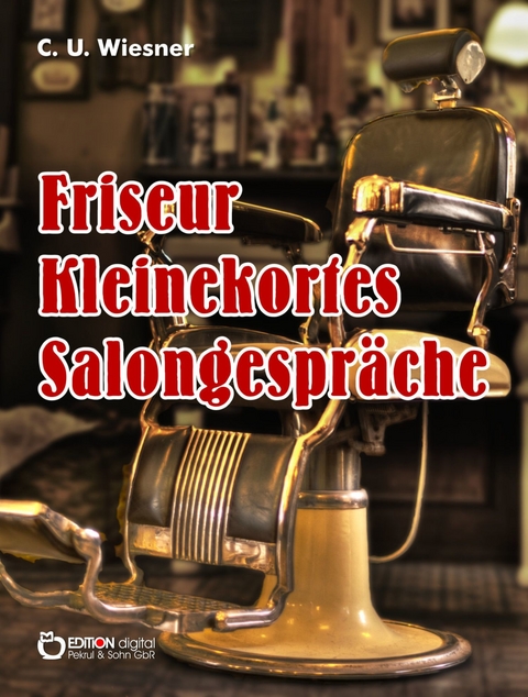 Fris&ouml;r Kleinekortes Salongespr&auml;che - C. U. Wiesner