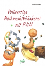 Vollwertige Weihnachtsb&auml;ckerei mit Pfiff - Herbert Walker