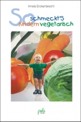 So schmeckt's Kindern vegetarisch - Irmela Erckenbrecht