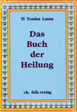 Das Buch der Heilung -  Ti Tonisa Lama