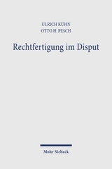 Rechtfertigung im Disput - Ulrich K&uuml;hn, Otto H Pesch