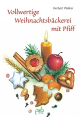 Vollwertige Weihnachtsb&auml;ckerei mit Pfiff - Herbert Walker