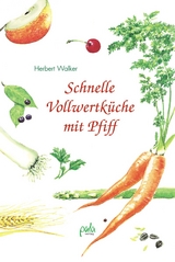 Schnelle Vollwertk&uuml;che mit Pfiff - Herbert Walker