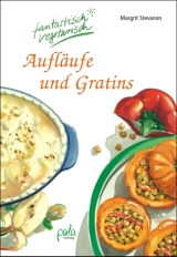 Aufläufe und Gratins - Margrit Stevanon