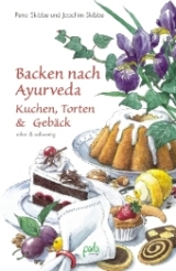 Backen nach Ayurveda - Kuchen, Torten & Geb&auml;ck - Petra Skibbe, Joachim Skibbe