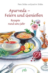 Ayurveda - Feiern und Genießen - Petra Skibbe, Joachim Skibbe