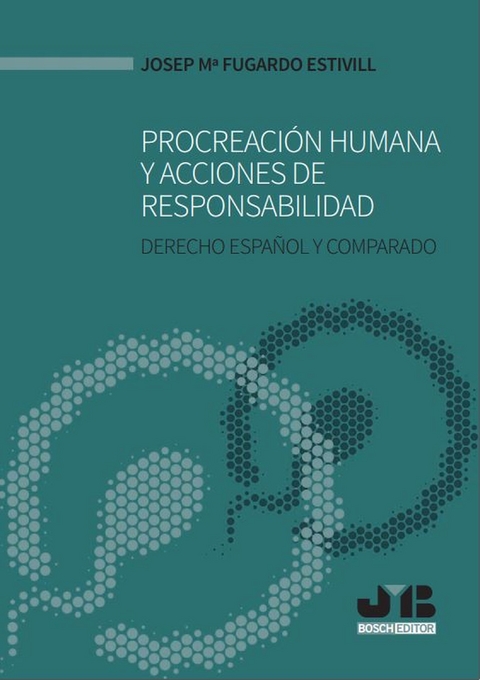 Procreaci&oacute;n humana y acciones de responsabilidad -  Josep M&ordf; Fugardo Estivill