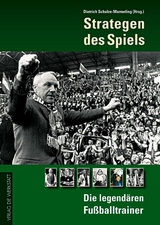 Strategen des Spiels - Dietrich Schulze-Marmeling