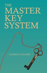 The Master Key System - Charles F. Haanel, Walter Barlow Stevens