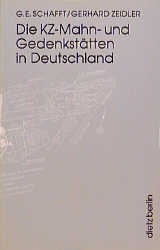 Die KZ-Mahn- und Gedenkst&auml;tten in Deutschland - Gretchen E Schafft, Gerhard Zeidler