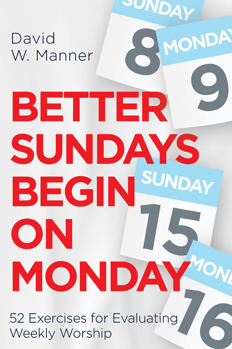 Better Sundays Begin on Monday - David W. Manner