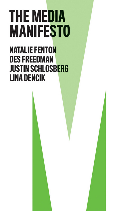 The Media Manifesto - Natalie Fenton, Des Freedman, Justin Schlosberg, Lina Dencik