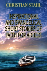 Inspirational and Evangelical Short Stories of Faith for Adults -  Christian Stahl
