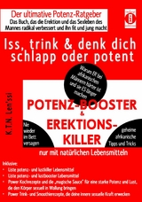 POTENZ-BOOSTER & EREKTIONS-KILLER &ndash; Iss, trink & denk dich schlapp oder potent - K.T.N Len'ssi