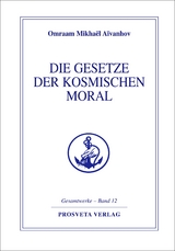 Die Gesetze der kosmischen Moral - Omraam Mikhael Aivanhov