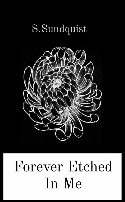Forever Etched In Me - S. Sundquist