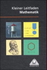 Kleiner Leitfaden Mathematik - Klaus P Eichler, Lutz Engelmann, Karlheinz L Fangh&auml;nel, Karlheinz Lehmann, Gerhard Paulin, Hans D Sill, Reinhard Stamm