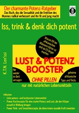 LUST & POTENZ-BOOSTER – Iss, trink & denk dich potent - K.T.N. Len'ssi