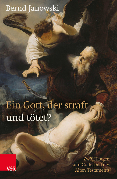 Ein Gott, der straft und t&ouml;tet? -  Bernd Janowski