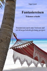 Fantasiereisen - Tr&auml;umen erlaubt - Inga Laier