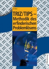 TRIZ/TIPS - Methodik des erfinderischen Probleml&ouml;sens - Bernd Klein