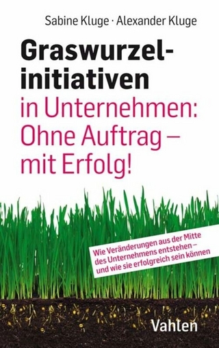 Graswurzelinitiativen in Unternehmen: Ohne Auftrag – mit Erfolg!